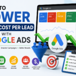 Lower Cost per Lead with Google Ads